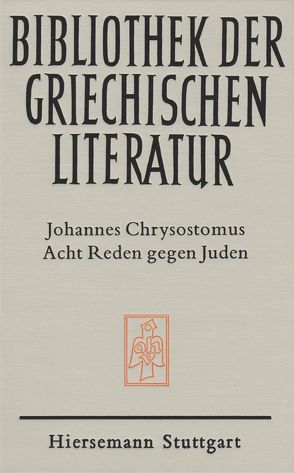 Acht Reden gegen Juden von Brändle,  Rudolf, Gessel,  Wilhelm, Jegher-Bucher,  Verena, Johannes,  Chrysostomus