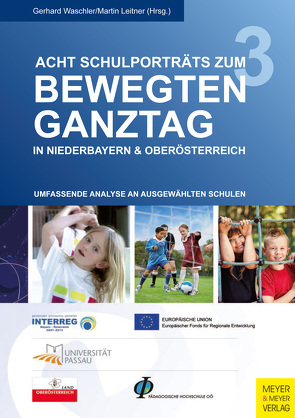 Acht Schulporträts zum bewegten Ganztag in Niederbayern & Oberösterreich von Leitner,  Martin, Waschler,  Gerhard