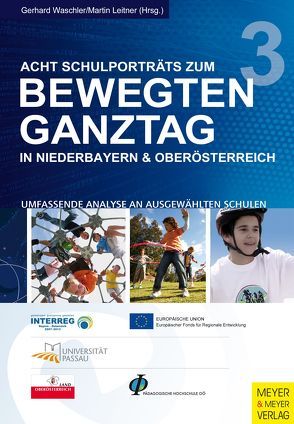 Acht Schulporträts zum Bewegten Ganztag in Niederbayern und Oberösterreich von Leitner,  Martin, Waschler,  Gerhard