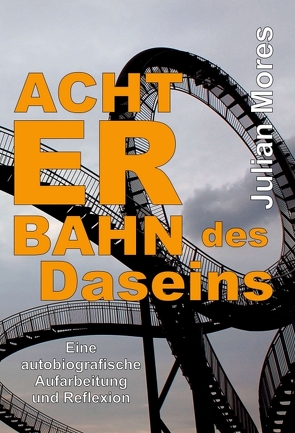 Achterbahn des Daseins von Mores,  Julian