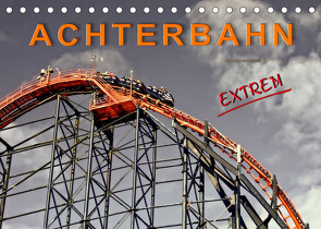 Achterbahn – extrem (Tischkalender 2023 DIN A5 quer) von Roder,  Peter