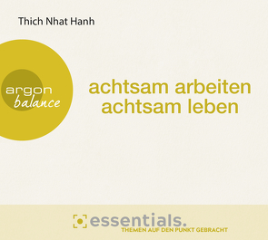 Achtsam arbeiten, achtsam leben von Richard,  Ursula, Schäfer,  Herbert, Thich,  Nhat Hanh