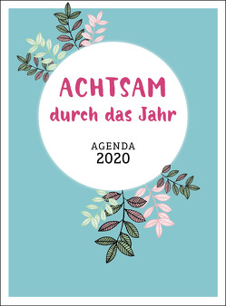 Achtsam durch das Jahr 2020 Agenda von Heckmann,  Inga