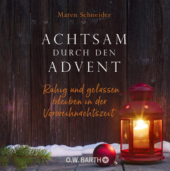 Achtsam durch den Advent von Schneider,  Maren