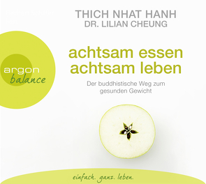 Achtsam essen, achtsam leben von Cheung,  Lilian, Richard,  Ursula, Schäfer,  Herbert, Thich,  Nhat Hanh