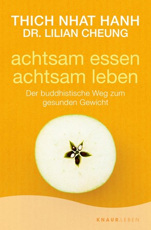 Achtsam essen – achtsam leben von Cheung,  Dr. Lilian, Hanh,  Thich Nhat, Richard,  Ursula