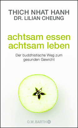 Achtsam essen – achtsam leben von Cheung,  Lilian, Richard,  Ursula, Thich,  Nhat Hanh