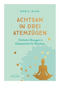 Achtsam in drei Atemzügen von Iding,  Doris