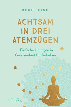 Achtsam in drei Atemzügen von Iding,  Doris