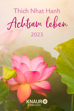 Achtsam leben 2023 von Richard,  Ursula, Thich,  Nhat Hanh