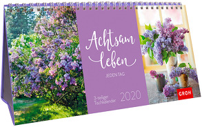 Achtsam leben jeden Tag 2020: 3-teiliger Tischkalender mit Monatskalendarium von Groh Redaktionsteam