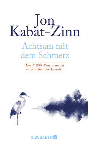 Achtsam mit dem Schmerz von Kabat-Zinn,  Jon