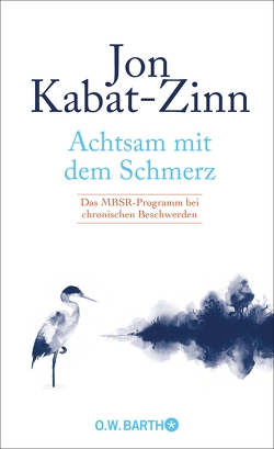 Achtsam mit dem Schmerz von Kabat-Zinn,  Jon, Kappen,  Horst