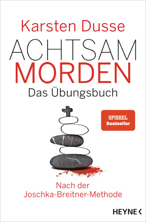 Achtsam morden – Das Übungsbuch nach der Joschka-Breitner-Methode von Dusse,  Karsten