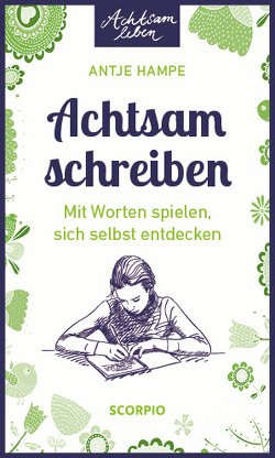 Achtsam schreiben von Hampe,  Antje