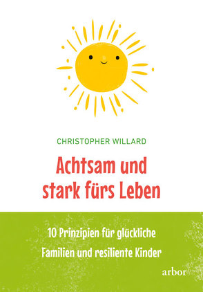 Achtsam und stark fürs Leben von Bendner,  Christine, Willard,  Christopher