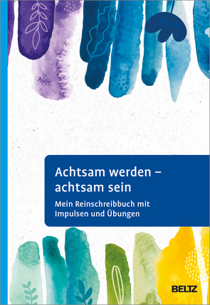 Achtsam werden – achtsam sein von Frank,  Andrea