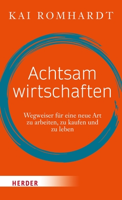 Achtsam wirtschaften von Romhardt,  Kai