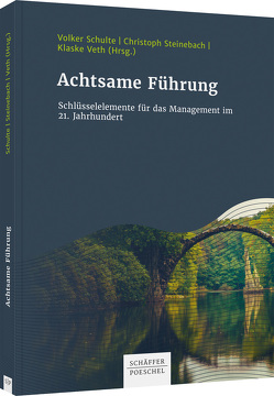 Achtsame Führung von Schulte,  Volker, Steinebach,  Christoph, Veth,  Klaske