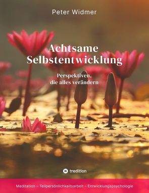 Achtsame Selbstentwicklung von Widmer,  Peter