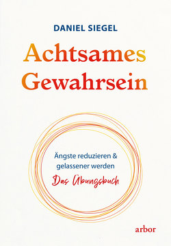 Achtsames Gewahrsein von Schaefer,  Mike, Siegel,  Daniel