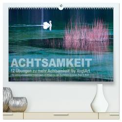 Achtsamkeit, 12 Übungen zu mehr Achtsamkeit. (hochwertiger Premium Wandkalender 2024 DIN A2 quer), Kunstdruck in Hochglanz von VogtArt,  VogtArt