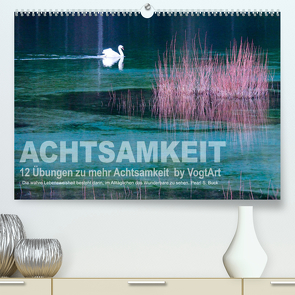 Achtsamkeit, 12 Übungen zu mehr Achtsamkeit. (Premium, hochwertiger DIN A2 Wandkalender 2023, Kunstdruck in Hochglanz) von VogtArt