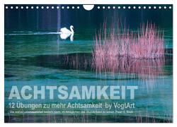 Achtsamkeit, 12 Übungen zu mehr Achtsamkeit. (Wandkalender 2024 DIN A4 quer), CALVENDO Monatskalender von VogtArt,  VogtArt