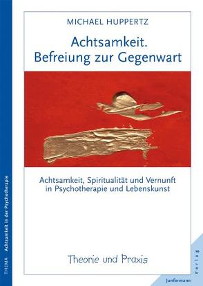 Achtsamkeit. Befreiung zur Gegenwart von Huppertz,  Michael