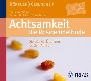 Achtsamkeit. Die Rosinenmethode (Hörbuch) von Derra,  Claus