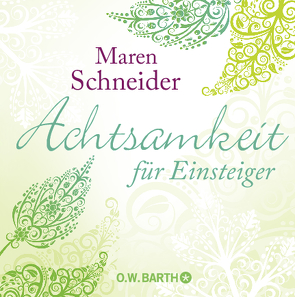 Achtsamkeit für Einsteiger von Schneider,  Maren