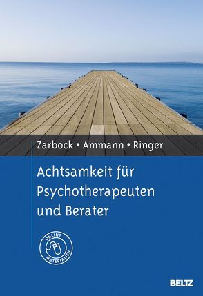 Achtsamkeit für Psychotherapeuten und Berater von Ammann,  Axel, Ringer,  Silka, Zarbock,  Gerhard