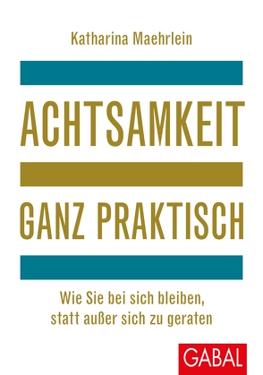 Achtsamkeit ganz praktisch von Maehrlein,  Katharina