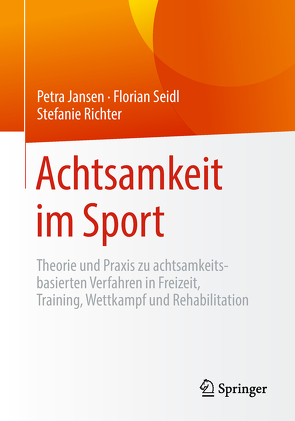 Achtsamkeit im Sport von Jansen,  Petra, Richter,  Stefanie, Seidl,  Florian