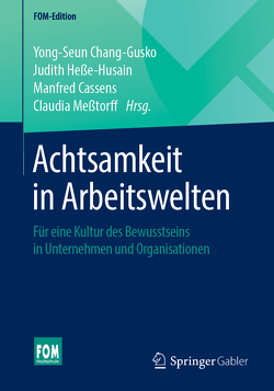 Achtsamkeit in Arbeitswelten von Cassens,  Manfred, Chang-Gusko,  Yong-Seun, Heße-Husain,  Judith, Meßtorff,  Claudia