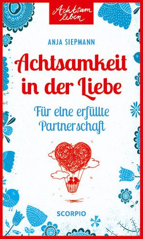 Achtsamkeit in der Liebe von Siepmann,  Anja