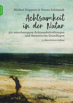 Achtsamkeit in der Natur von Huppertz,  Michael, Schatanek,  Verena