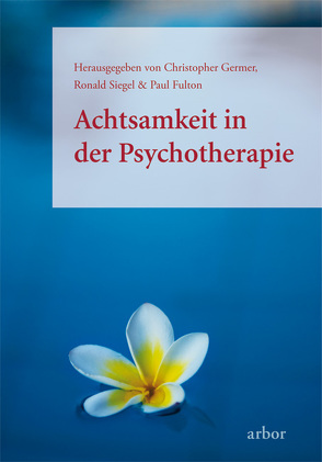 Achtsamkeit in der Psychotherapie von Fulton,  Paul, Germer,  Christopher, Nordmann,  Josef, Siegel,  Ronald