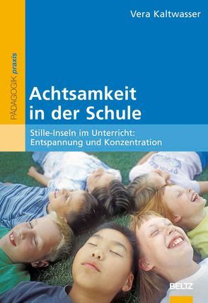 Achtsamkeit in der Schule von Hurrelmann,  Klaus, Kaltwasser,  Vera