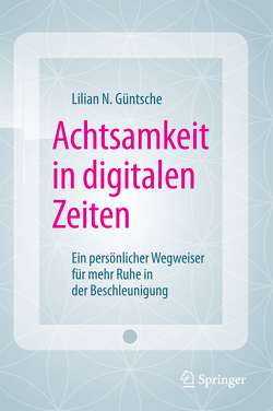 Achtsamkeit in digitalen Zeiten von Güntsche,  Lilian N.