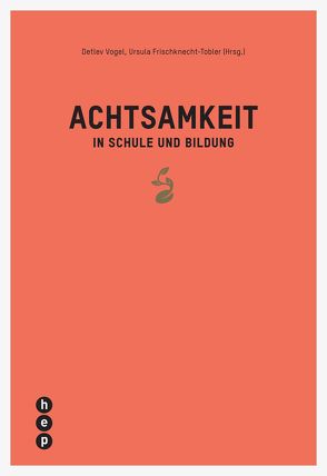 Achtsamkeit in Schule und Bildung (E-Book) von Frischknecht-Tobler,  Ursula, Vogel,  Detlev