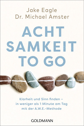 Achtsamkeit to go von Amster,  Michael, Eagle,  Jake, Liebl,  Elisabeth