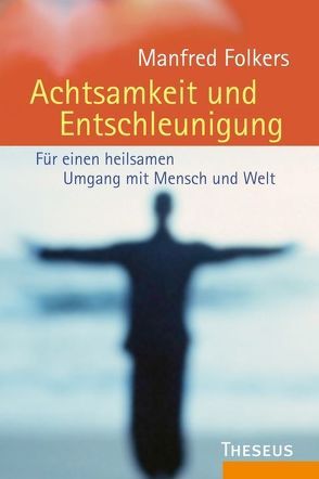 Achtsamkeit und Entschleunigung von Folkers,  Manfred