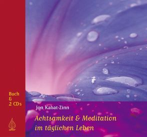 Achtsamkeit und Meditation im täglichen Leben von Born,  Heike, Kabat-Zinn,  Jon