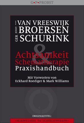 Achtsamkeit und Schematherapie von Broersen,  Jenny, Höhr,  Hildegard, Kierdorf,  Theo, Roediger,  Eckhard, Schurink,  Ger, Vreeswijk,  Michiel van, Williams,  Mark