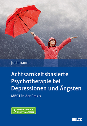 Achtsamkeitsbasierte Psychotherapie bei Depressionen und Ängsten von Juchmann,  Ulrike