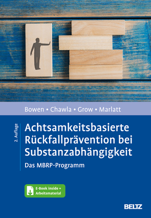 Achtsamkeitsbasierte Rückfallprävention bei Substanzabhängigkeit von Bowen,  Sarah, Chawla,  Neha, Grow,  Joel, Marlatt,  G. Alan