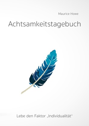 Achtsamkeitstagebuch von Howe,  Maurice