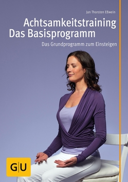 Achtsamkeitstraining – Das Basisprogramm von Eßwein,  Jan