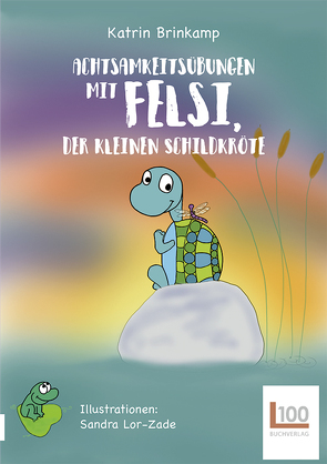 Achtsamkeitsübungen mit Felsi, der Schildkröte von Brinkamp,  Katrin